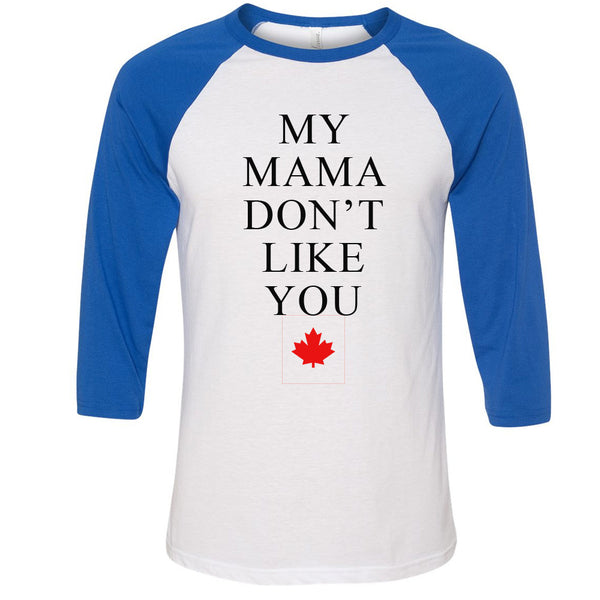 My Mama Don't Like You - Baseball T-Shirt TORONTO