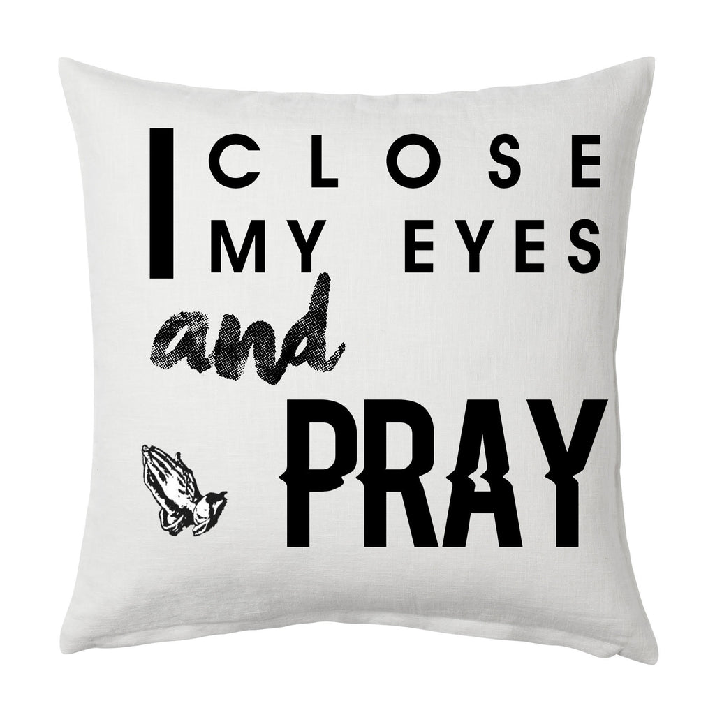 I Close my eyes & pray Throw Cushion