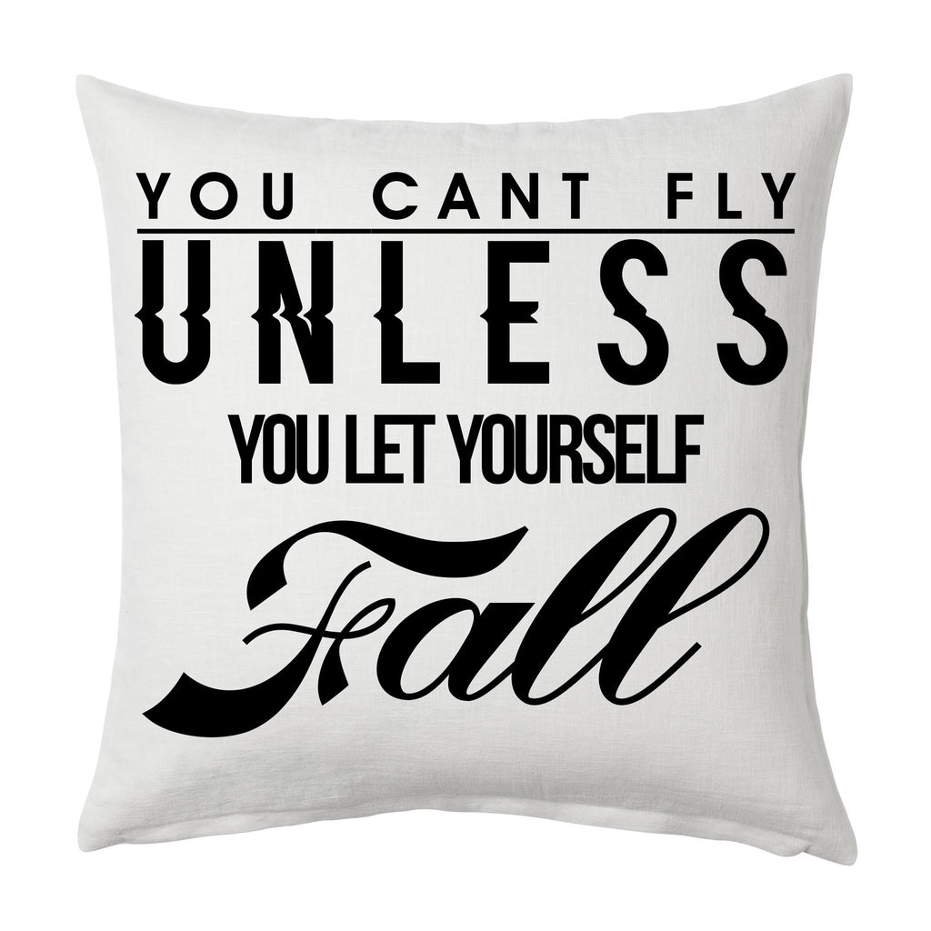 You Can't Fly Unless You Let Yourself Fall Throw Cushion