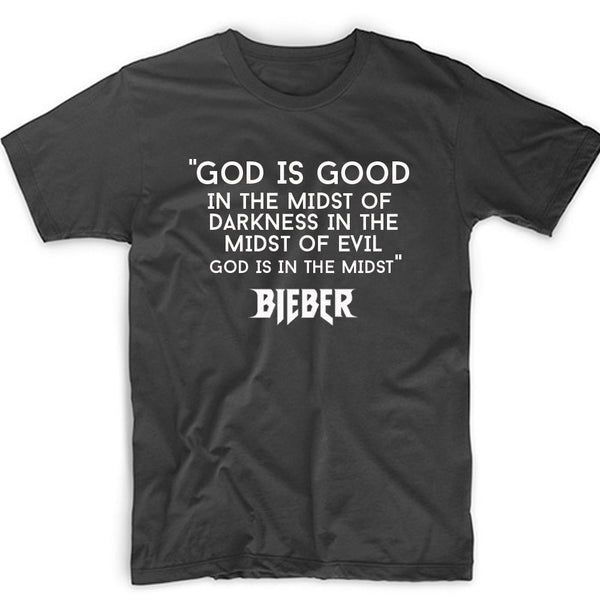 GOD IS GOOD Justin quote - Black t-shirt