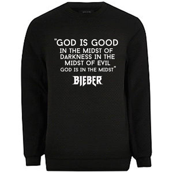 GOD IS GOOD Justin quote - Black SWEATSHIRT