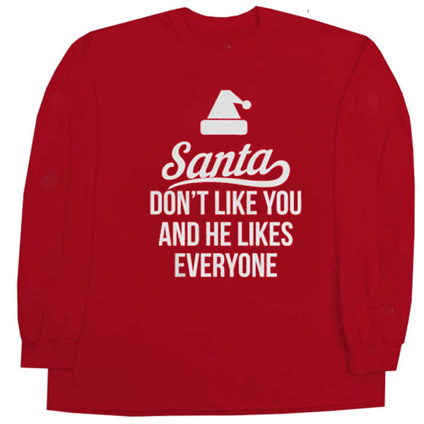 Santa Don't Like You and He Likes Everyone Long Sleeve Red T-Shirt