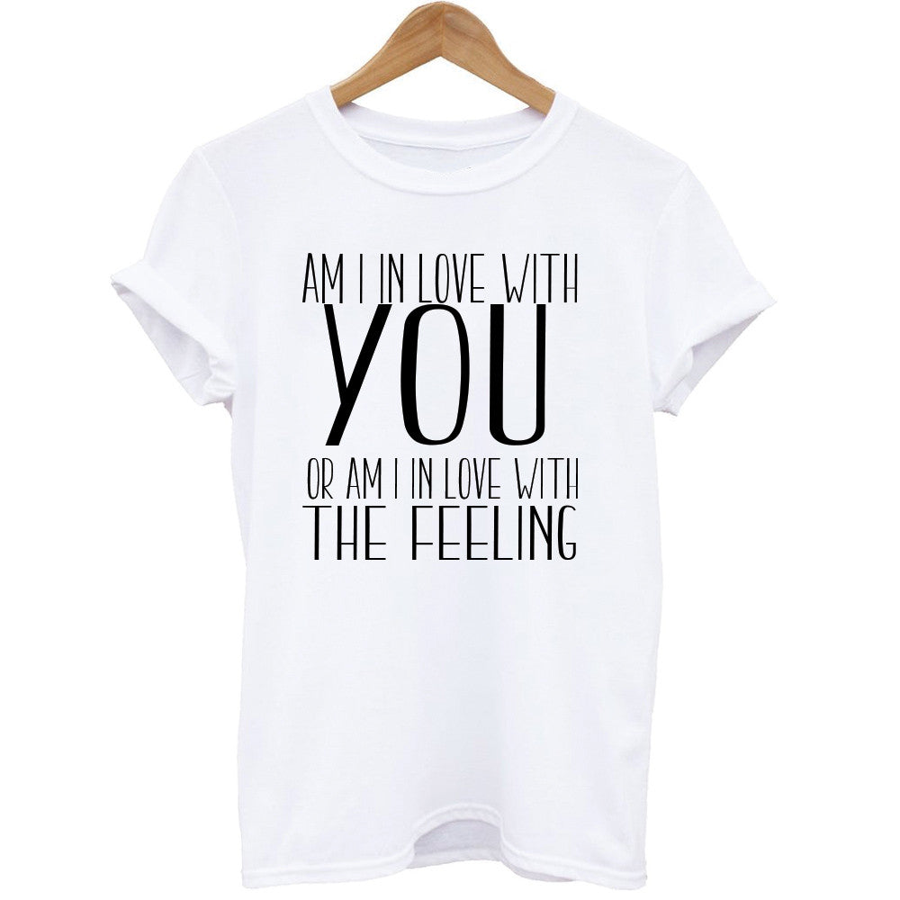 Am I in love with you or am I in love with THE FEELING White T-Shirt